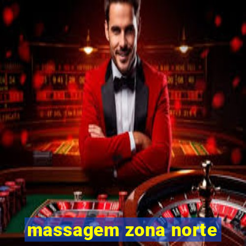 massagem zona norte